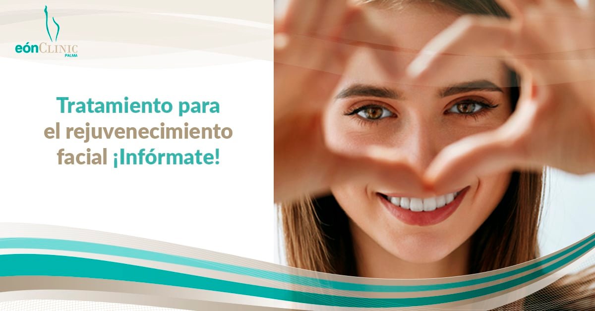 Tratamientos De Rejuvenecimiento Facial | Eón Clinic Mallorca